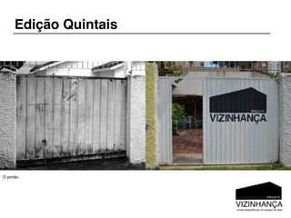 Edição Quintais




O portão.
 