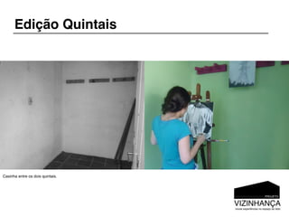 Edição Quintais




Casinha entre os dois quintais.
 