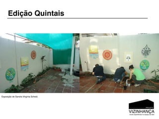 Edição Quintais




Exposição de Sandra Virgínia Scheid.
 