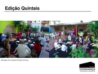 Edição Quintais




Bate-papo com o pessoal do Brahma Kumaris.
 