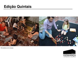 Edição Quintais




Brincadeiras com crianças.
 