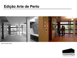 Edição Arte de Perto




Sala no primeiro andar
 