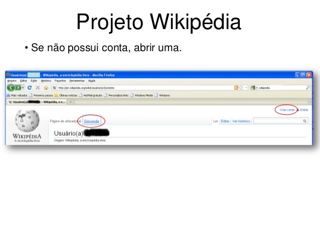 Projeto Wikipédia
• Se não possui conta, abrir uma.
 