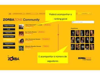 Poderá acompanhar o ranking geral E acompanhar o número de seguidores 