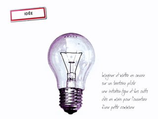 IDÉE




       Imaginer et mettre en œuvre
       sur un territoire pilote
       une initiative-type et des outils
       clés en main pour l'ouverture
       d'une petite commune
 