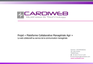 Projet « Plateforme Collaborative Managériale Agir »  Le web collaboratif au service de la communication managériale 