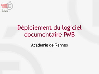 Déploiement du logiciel documentaire PMB Académie de Rennes 