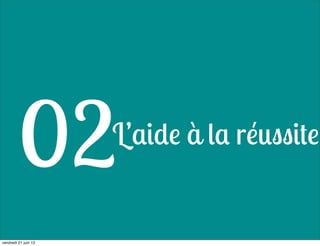 L’aide à la réussite
02
vendredi 21 juin 13
 