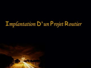 Implantation D’un Projet Routier
 