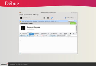nAcademy  Le 4 juin 2015 Neuros ­ 
Débug
 