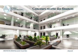 28/05/2018
ARCHITECTES: Mehdi Baccouche/ Youssef Ajra
PIXELS
ARCHITECTURE STUDIO Concours recette des finances
 