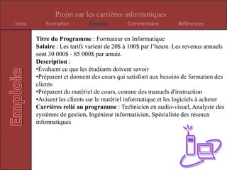 Donnent des conseils aux clients sur la bonne utilisation du matériel Carrières relié au programme :Réparateur de machines de bureau,Technicien de systèmes de sécurité, Dépanneur de distributeurs automatiques