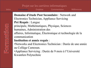 Les ingénieurs logiciels développent des systèmes d’exploitation, tels que Linux ou Windows.Carrières relié au programme :Mathématicien Ingénieur mécanicien, Ingénieur des sciences nucléaires, Représentant technique de commerce, Développeur Web, Webmestre