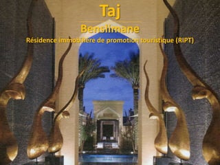 Taj
Benslimane
Résidence immobilière de promotion touristique (RIPT)

 