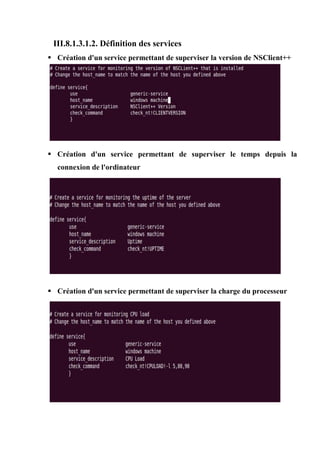 III.8.1.3.1.2. Définition des services
 Création d'un service permettant de superviser la version de NSClient++
 Création d'un service permettant de superviser le temps depuis la
connexion de l'ordinateur
 Création d'un service permettant de superviser la charge du processeur
 