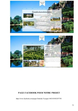 73
PAGE FACEBOOK POUR NOTRE PROJET
https://www.facebook.com/pages/Entraide-Voyages/1403183493297789
 