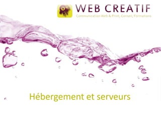 Hébergement et serveurs