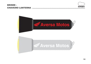 BRINDE -
                    propagare
CHAVEIRO LANTERNA   DESIGN E COMUNICAÇÃO




                                   102
 