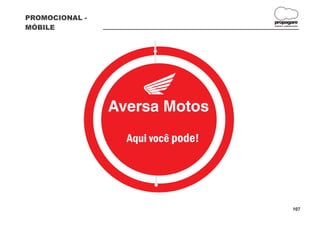 PROMOCIONAL -
                                  propagare
MÓBILE                            DESIGN E COMUNICAÇÃO




                Aqui você pode!




                                                 107
 