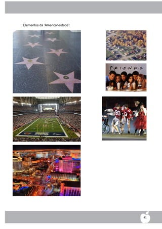 Elementos da „Americaneidade‟:




                                 41
 