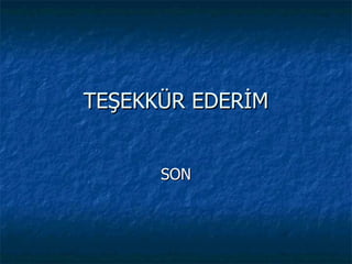 TEŞEKKÜR EDERİM SON 