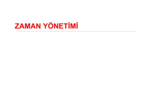 ZAMAN YÖNETİMİ
 