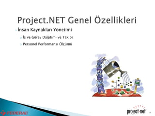 •   İnsan Kaynakları Yönetimi
    o İş ve Görev Dağıtımı ve Takibi
    o Personel Performansı Ölçümü




                                       18
 
