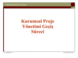 Kurumsal Proje Yönetimi Geçiş Süreci 