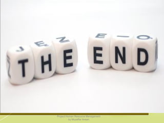 Project Human Resource Management
by Muzaffar Ansari
 