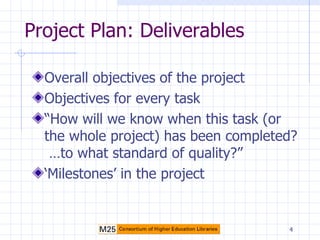 Project Plan: Deliverables ,[object Object],[object Object],[object Object],[object Object]