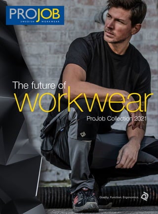 The future of
workwear
ProJob Collection 2021
 