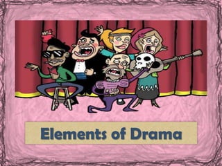 Elements of Drama

 