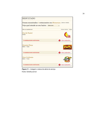 39
Figura 11 – Listagem e status de alerta do serviço.
Fonte: Ochefia.com.br
 