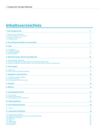 2 Corporate Design-Manual




Inhaltsverzeichnis
1. Einleitung/Kontakt                                                                          3

1.1.   Warum dieses CD-Manual?                                                                 3
1.2.   Dieses CD-Manual ist verbindlich                                                        3
1.3.   Vorlagen und Beratung                                                                   3
1.4.   Kontaktadressen                                                                         3

2. Die wichtigsten Punkte auf einen Blick                                                      4

3. Logo                                                                                        7

3.1.   Grundlagen                                                                              7
3.2.   Logotypen (Palette)                                                                     7
3.3.   Anwendungsgrössen                                                                       8
3.4.   Mindestabstand                                                                          9

4. Markenstrategie: Brand und Subbrands                                                        10

4.1. Markenstrategie: Dachmarke                                                                10
4.2. Brand und Subbrands auf Flyern, Broschüren und anderen Publikationen                      10
4.3. Brand und Subbrands als Internet-Button, auf einem Kleber oder in ähnlichen Anwendungen   11

5. Partnerlogos                                                                                12

5.1. ZEWO-Logo                                                                                 12
5.2. Andere Partnerlogos/Sponsorenlogos                                                        13

6. Typografie: Hausschriften                                                                   14
6.1. Titelschrift: Helvetica Rounded                                                           14
6.2. Laufschrift: Univers                                                                      14
6.3. Korrespondenzschrift (Office): Arial                                                      14

7. Farbwelt                                                                                    15

8. Bildwelt                                                                                    16


9. Gestaltungselemente                                                                         17
9.1. Für Titelseiten                                                                           17
9.2. Vermassung Titelseiten                                                                    18
9.3. Gestaltungselemente für Innenseiten                                                       19

10. Papierqualitäten                                                                           21

11. Geschäftsdrucksachen                                                                       22

11.1. Etikette                                                                                 22

12. Sprachliche Richtlinien                                                                    23

12.1.   Kurzporträt pro juventute                                                              23
12.2.   Richtige Schreibweisen von pro juventute-Dienstleistungen                              23
12.3.   Allgemeine Grundsätze                                                                  23
12.4.   Menschen                                                                               23
12.5.   Zahlen                                                                                 24
12.6.   Abkürzungen                                                                            24
12.7.   Auflistungen                                                                           24
12.8.   Satzzeichen                                                                            24
 