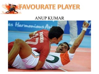 ANUP KUMAR 
 