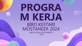 PROGRA
M KERJA
BIRO KESTARI
MOSTANEER 2024
RAPAT KERJA MOSTANEER FT
2024
 