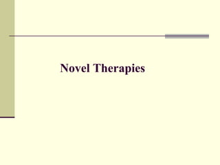 Novel Therapies
 