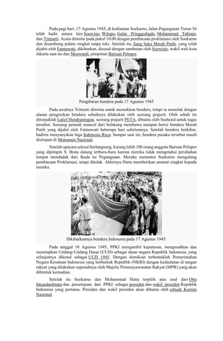Pada pagi hari, 17 Agustus 1945, di kediaman Soekarno, Jalan Pegangsaan Timur 56
telah hadir antara lain Soewirjo, Wilopo,...