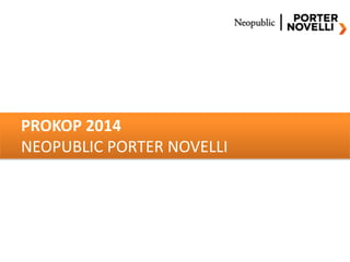 PROKOP 2014
NEOPUBLIC PORTER NOVELLI
 