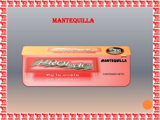 ABRIRMANTEQUILLACONTENIDO NETO:MANTEQUILLA