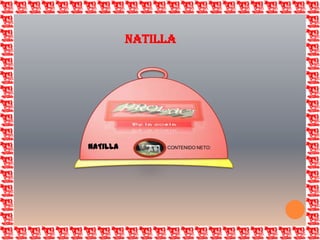 NATILLANATILLA CONTENIDO NETO: