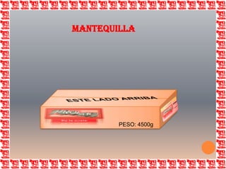 ESTE LADO ARRIBAPESO: 4500gMANTEQUILLA