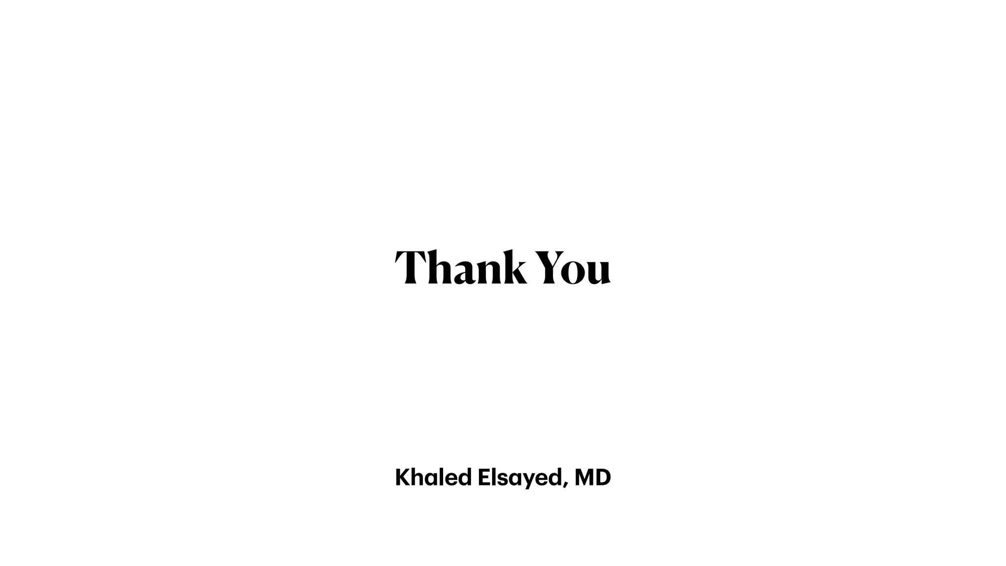 Khaled Elsayed, MD
Thank You
 
