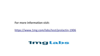 For more information visit:
https://www.1mg.com/labs/test/prolactin-1906
 