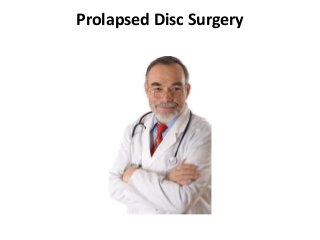 Prolapsed Disc Surgery
 
