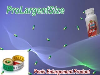 Pro Largent Size For Bigger Penis Size: Male Enhancement 