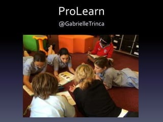 ProLearn 
@GabrielleTrinca 
 