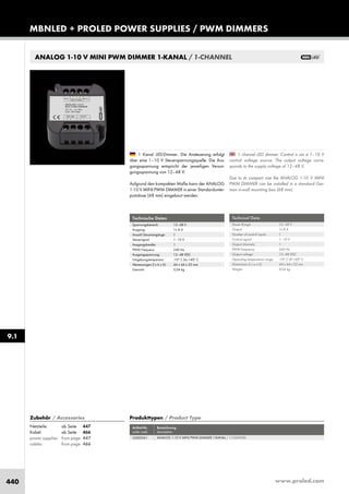 www.proled.com440
MBNLED + PROLED POWER SUPPLIES / PWM DIMMERS
ANALOG 1-10 V MINI PWM DIMMER 1-KANAL / 1-CHANNEL
9.1
1 channel LED dimmer. Control is via a 1–10 V
control voltage source. The output voltage corre-
sponds to the supply voltage of 12–48 V.
Due to its compact size the ANALOG 1-10 V MINI
PWM DIMMER can be installed in a standard Ger-
man in-wall mounting box (68 mm).
1 Kanal LED-Dimmer. Die Ansteuerung erfolgt
über eine 1–10 V Steuerspannungsquelle. Die Aus-
gangsspannung entspricht der jeweiligen Versor-
gungsspannung von 12–48 V.
Aufgrund den kompakten Maße kann der ANALOG
1-10 V MINI PWM DIMMER in einer Standardunter-
putzdose (68 mm) eingebaut werden.
Technical Data
Power Range: 12–48 V
Output: 1x 8 A
Number of control inputs: 1
Control signal: 1–10 V
Output channels: 1
PWM frequency: 240 Hz
Output voltage: 12–48 VDC
Operating temperature range: -10° C till +40° C
Dimensions (l x w x h): 44 x 44 x 25 mm
Weight: 0,04 kg
Technische Daten
Spannungsbereich: 12–48 V
Ausgang: 1x 8 A
Anzahl Steuereingänge: 1
Steuersignal: 1–10 V
Ausgangskanäle: 1
PWM Frequenz: 240 Hz
Ausgangsspannung: 12–48 VDC
Umgebungstemperatur: -10° C bis +40° C
Abmessungen (l x b x h): 44 x 44 x 25 mm
Gewicht: 0,04 kg
Produkttypen / Product Type
Artikel-Nr. Bezeichnung
order code description
ANALOG 1-10 V MINI PWM DIMMER 1-KANAL / 1-CHANNEL
Zubehör / Accessories
Netzteile: ab Seite 447
Kabel: ab Seite 466
power supplies: from page 447
cables: from page 466
L50002A1
 