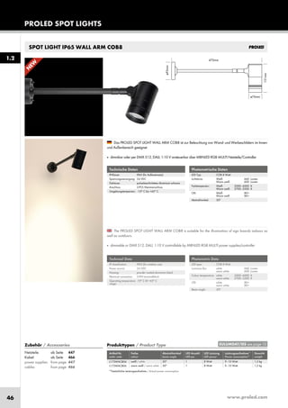 www.proled.com46
SPOT LIGHT IP65 WALL ARM COB8
PROLED SPOT LIGHTS
1.2
Das PROLED SPOT LIGHT WALL ARM COB8 ist zur Beleuchtung von Wand- und Werbeschildern im Innen-
und Außenbereich geeignet.
■ dimmbar oder per DMX 512, DALI, 1-10 V ansteuerbar über MBNLED RGB MULTI Netzteile/Controller
Technische Daten
IP-Klasse: IP65 (für Außeneinsatz)
Spannungsversorgung: 24 VDC
Gehäuse: pulverbeschichtetes Aluminium schwarz
Anschluss: 2-POL Klemmanschluss
Umgebungstemperatur: -10° C bis +45° C
The PROLED SPOT LIGHT WALL ARM COB8 is suitable for the illumination of sign boards indoors as
well as outdoors.
■ dimmable or DMX 512, DALI, 1-10 V controllable by MBNLED RGB MULTI power supplies/controller
Technical Data
IP classification: IP65 (for outdoor use)
Power source: 24 VDC
Housing: powder coated aluminium black
Electrical connection: 2-PIN terminalblock
Operating temperature -10° C till +45° C
range:
Produkttypen / Product Type
Artikel-Nr. Farbe Abstrahlwinkel LED Anzahl LED Leistung Leistungsaufnahme* Gewicht
order code colour beam angle LED pcs LED power Power consumption* weight
weiß / white 30° 1 8 Watt 9–10 Watt 1,2 kg
warm weiß / warm white 30° 1 8 Watt 9–10 Watt 1,2 kg
*Tatsächliche Leistungsaufnahme / Actual power consumption
EULUMDAT/IES see page 10
Netzteile: ab Seite 447
Kabel: ab Seite 466
power supplies: from page 447
cables: from page 466
L173WACB04
L173WACB06
Zubehör / Accessories
N
EW
Photometrische Daten
LED Typ: COB 8 Watt
Lichtstrom: Weiß 660 Lumen
Warm weiß 600 Lumen
Farbtemperatur: Weiß 5000–6000 K
Warm weiß 2700–3500 K
CRI: Weiß 80+
Warm weiß 80+
Abstrahlwinkel: 30°
Photometric Data
LED type: COB 8 Watt
Luminous flux: white 660 Lumen
warm white 600 Lumen
Colour temperature: white 5000–6000 K
warm white 2700–3500 K
CRI: white 80+
warm white 80+
Beam angle: 30°
 
