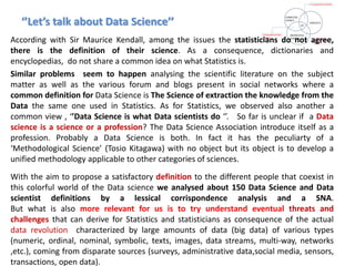 ‘’Let’s talk about Data Science’’
According with Sir Maurice Kendall, among the issues the statisticians do not agree,
the...